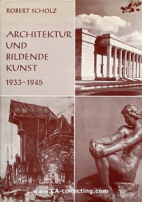 ARCHITEKTUR UND BILDENDE KUNST 1933-1945. Robert Scholz,...