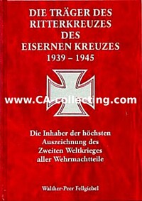 DIE TRÄGER DES RITTERKREUZES DES EISERNEN KREUZES 1939-1945.